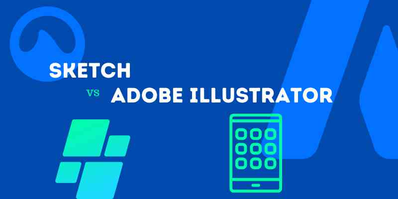 Sketch vs Adobe Illustrator: Detailed Comparison (2022)